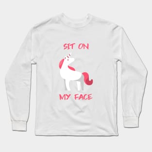 Sit On My Face Unicorn Long Sleeve T-Shirt